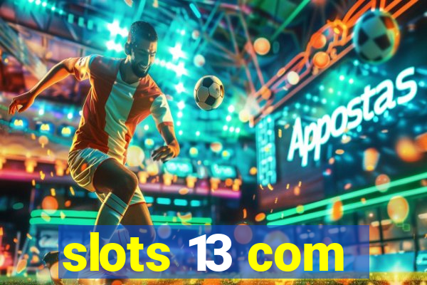 slots 13 com